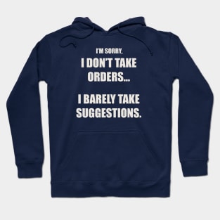 I'm Sorry, I Don't Take Orders... Hoodie